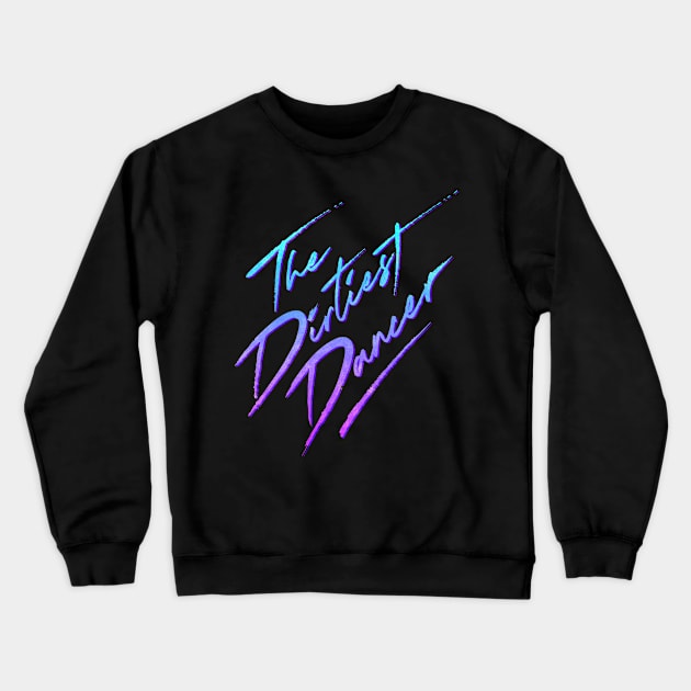 The Dirtiest Dancer II Crewneck Sweatshirt by StreetLightPeopleApparel